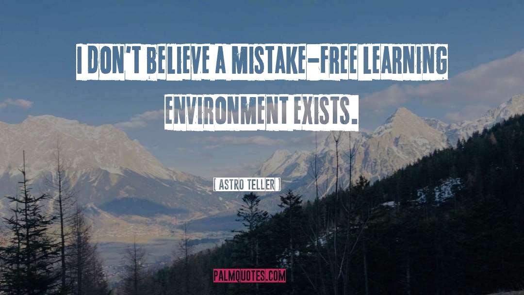 Astro Teller Quotes: I don't believe a mistake-free