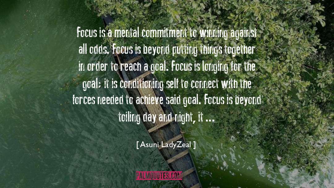 Asuni LadyZeal Quotes: Focus is a mental commitment