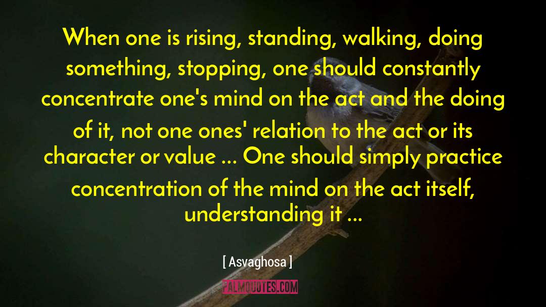 Asvaghosa Quotes: When one is rising, standing,
