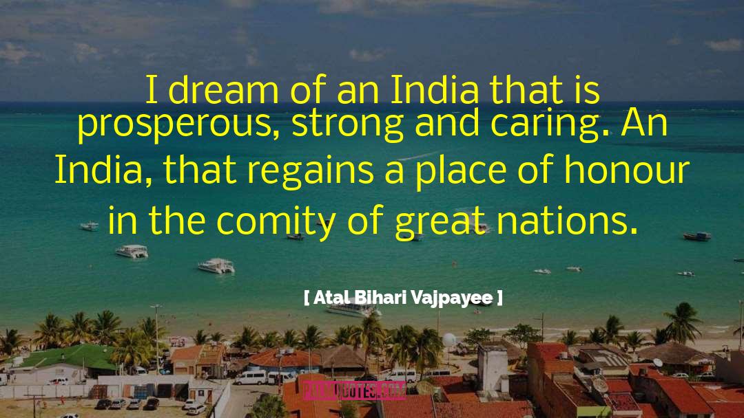 Atal Bihari Vajpayee Quotes: I dream of an India