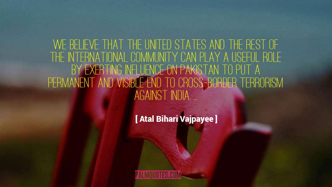 Atal Bihari Vajpayee Quotes: We believe that the United