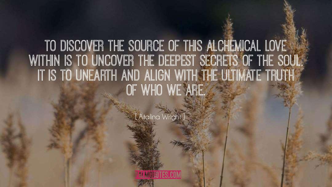 Atalina Wright Quotes: To discover the source of