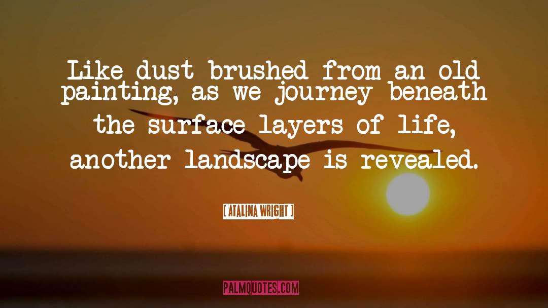 Atalina Wright Quotes: Like dust brushed from an