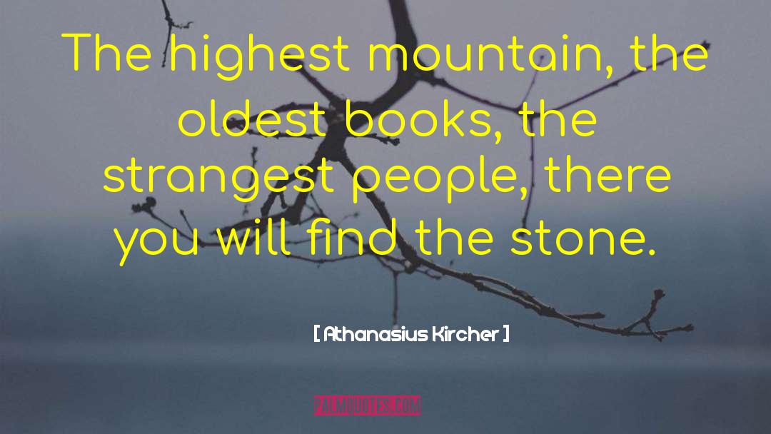 Athanasius Kircher Quotes: The highest mountain, the oldest
