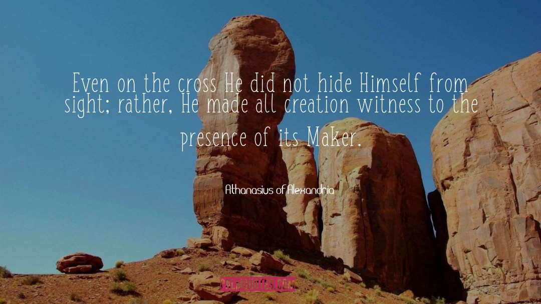 Athanasius Of Alexandria Quotes: Even on the cross He