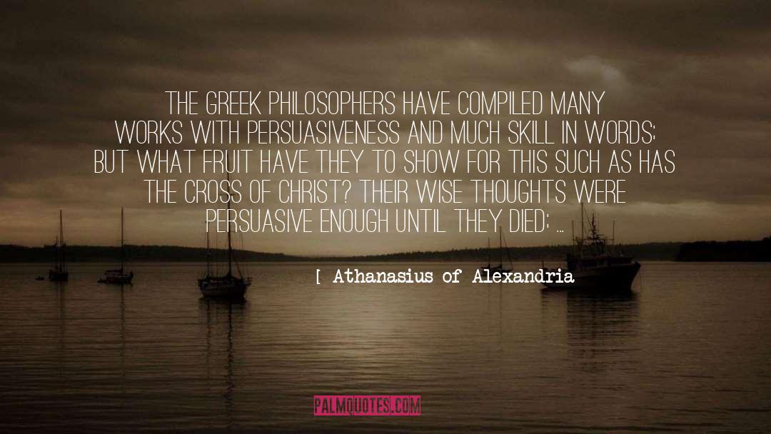 Athanasius Of Alexandria Quotes: The Greek philosophers have compiled