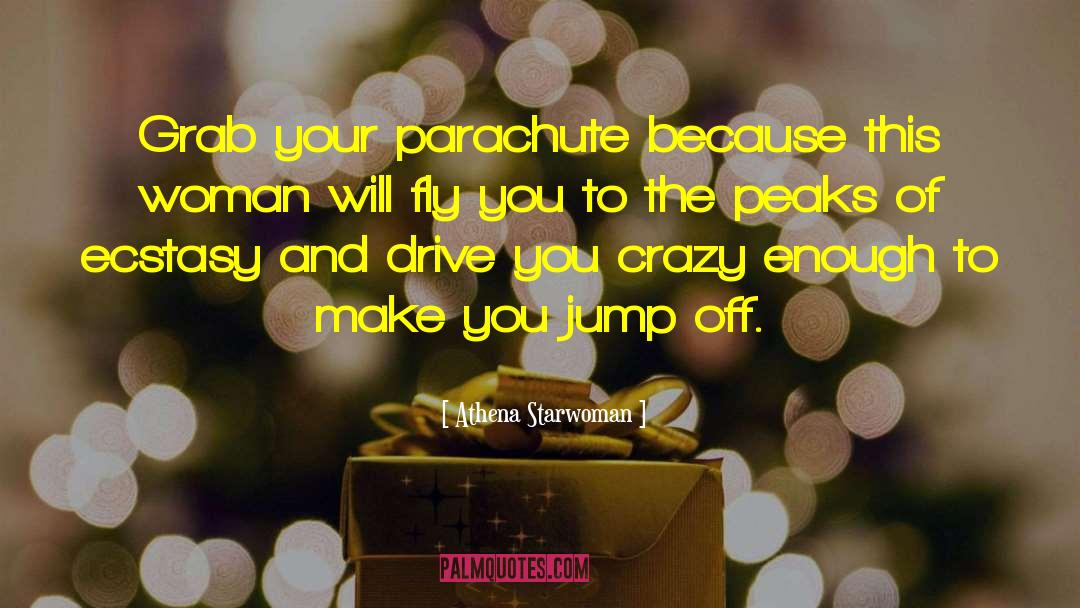 Athena Starwoman Quotes: Grab your parachute because this