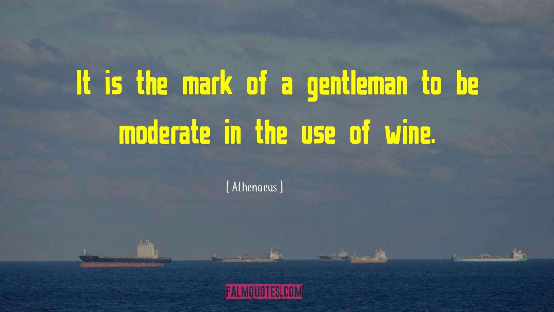 Athenaeus Quotes: It is the mark of