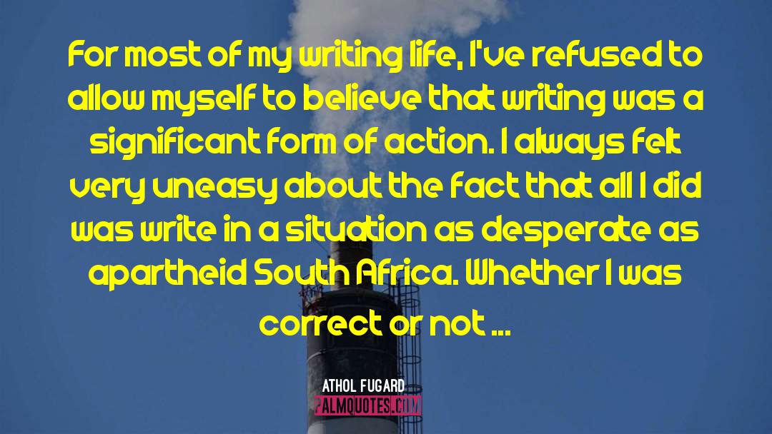 Athol Fugard Quotes: For most of my writing