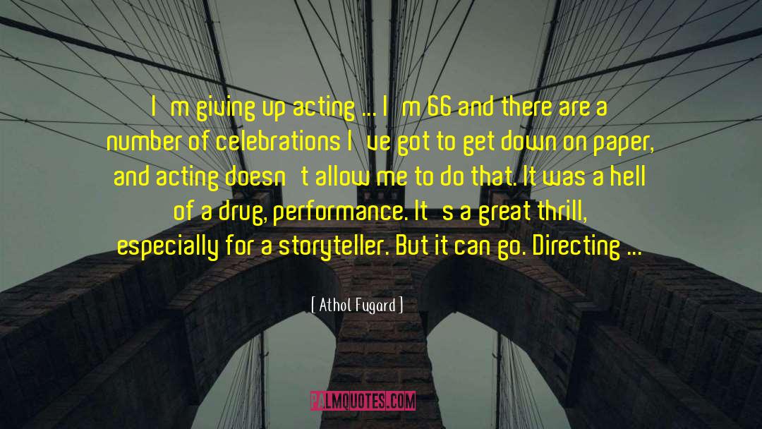 Athol Fugard Quotes: I'm giving up acting ...