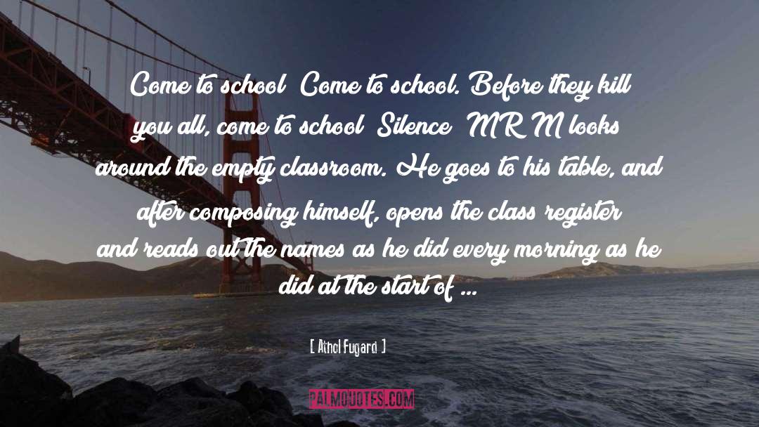 Athol Fugard Quotes: Come to school! Come to