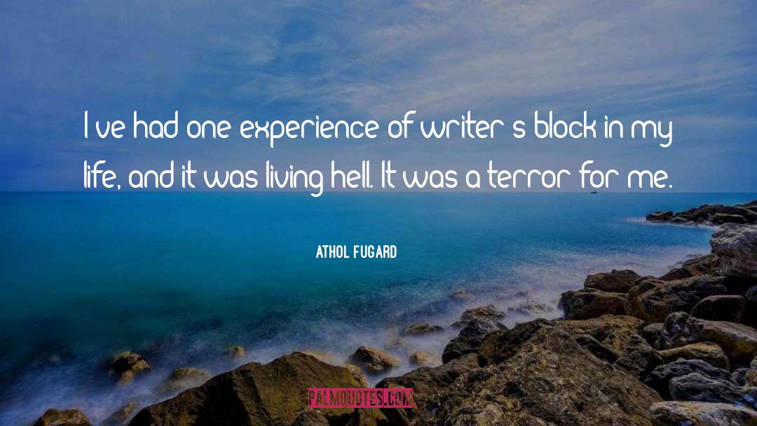 Athol Fugard Quotes: I've had one experience of