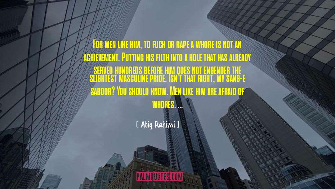 Atiq Rahimi Quotes: For men like him, to