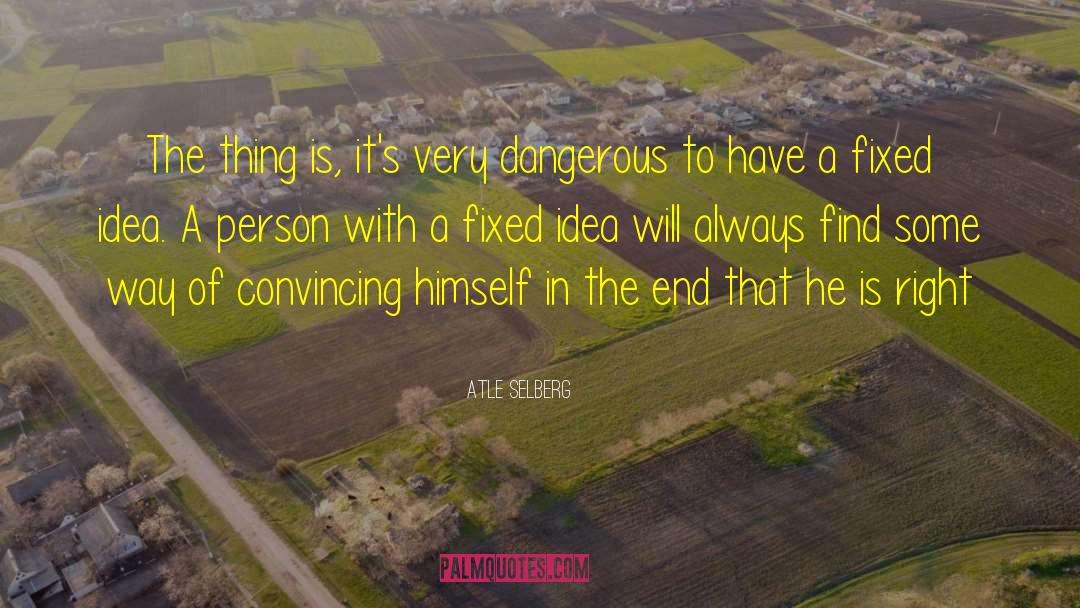 Atle Selberg Quotes: The thing is, it's very