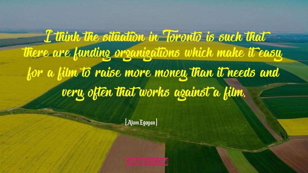 Atom Egoyan Quotes: I think the situation in