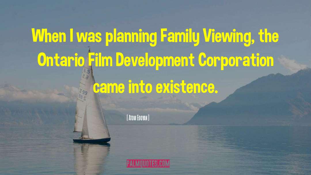 Atom Egoyan Quotes: When I was planning Family