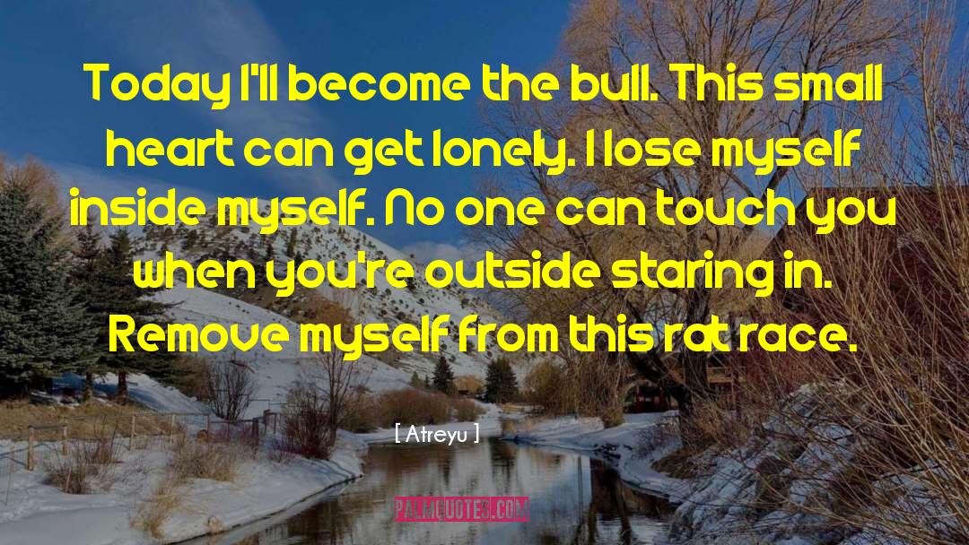 Atreyu Quotes: Today I'll become the bull.