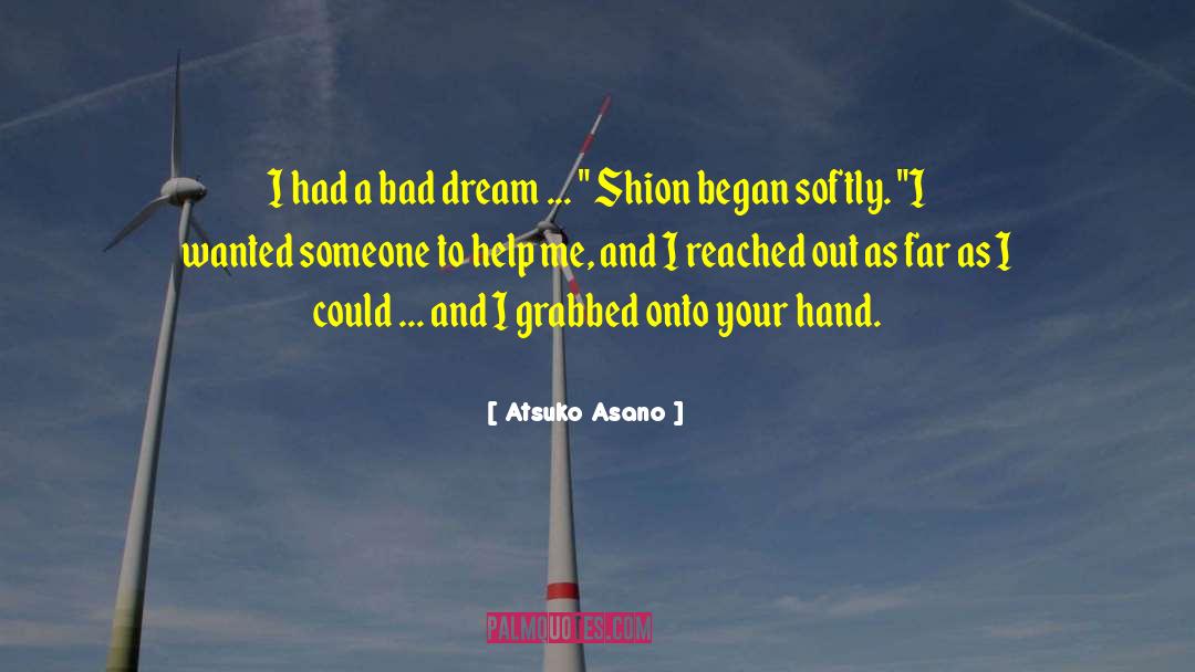 Atsuko Asano Quotes: I had a bad dream