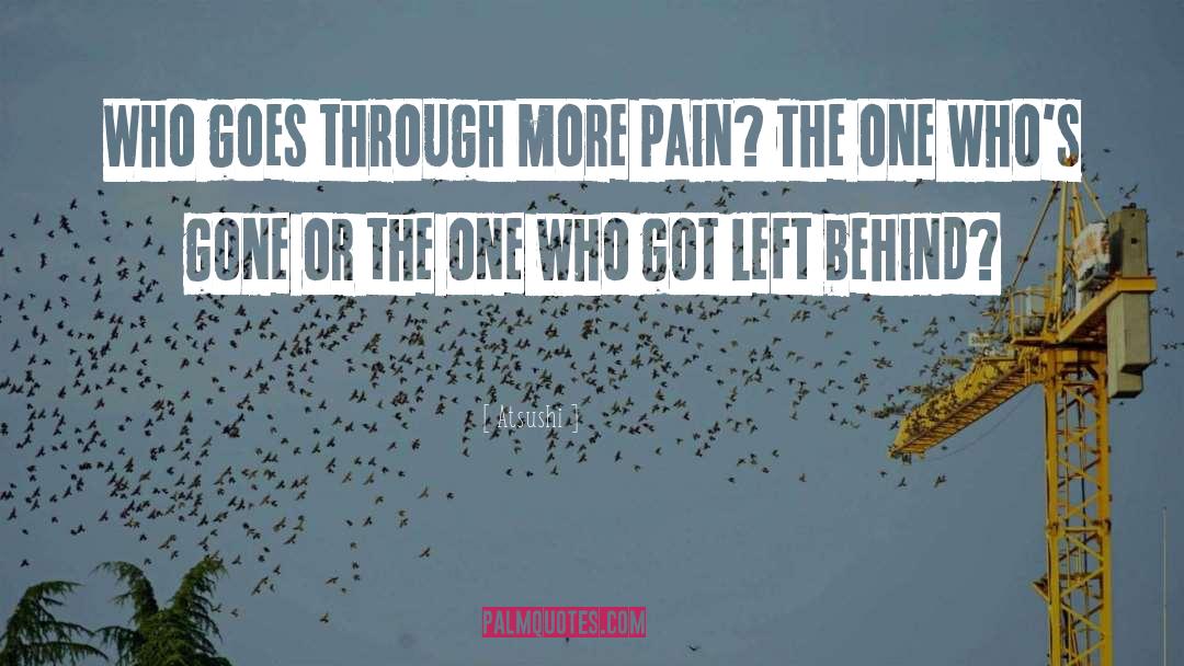 Atsushi Quotes: Who goes through more pain?