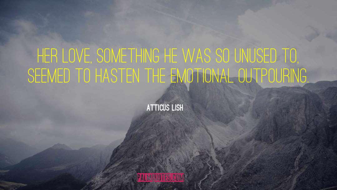 Atticus Lish Quotes: Her love, something he was