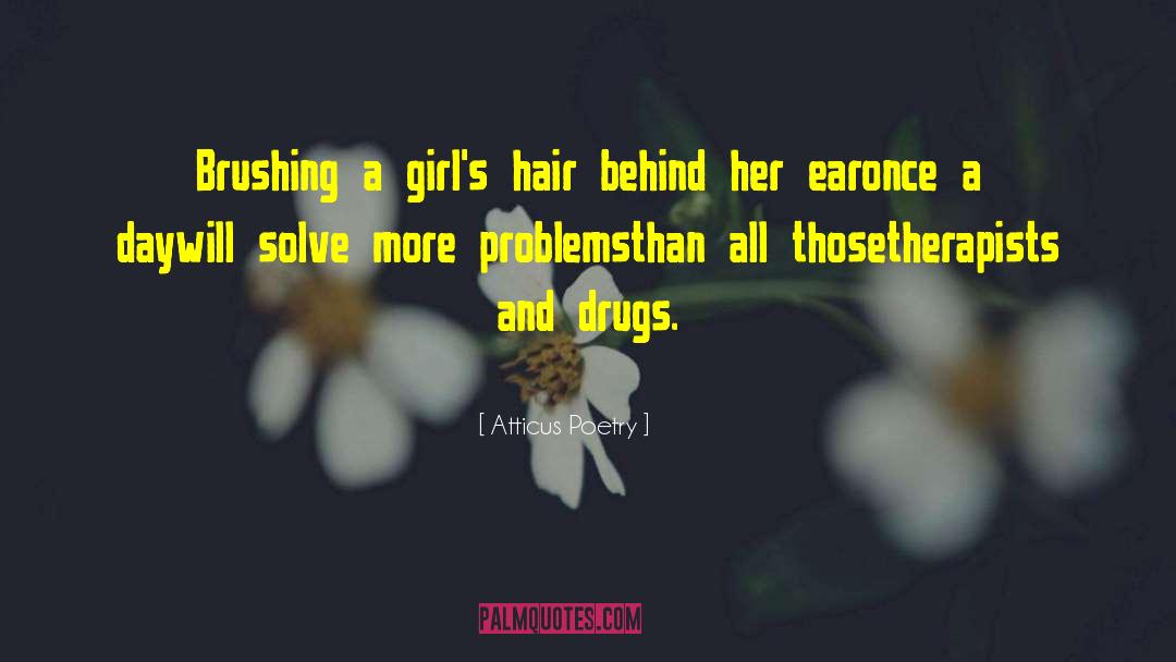 Atticus Poetry Quotes: Brushing a girl's hair<br />