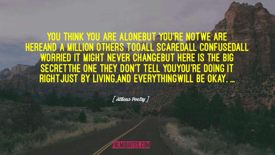 Atticus Poetry Quotes: You think you are alone<br