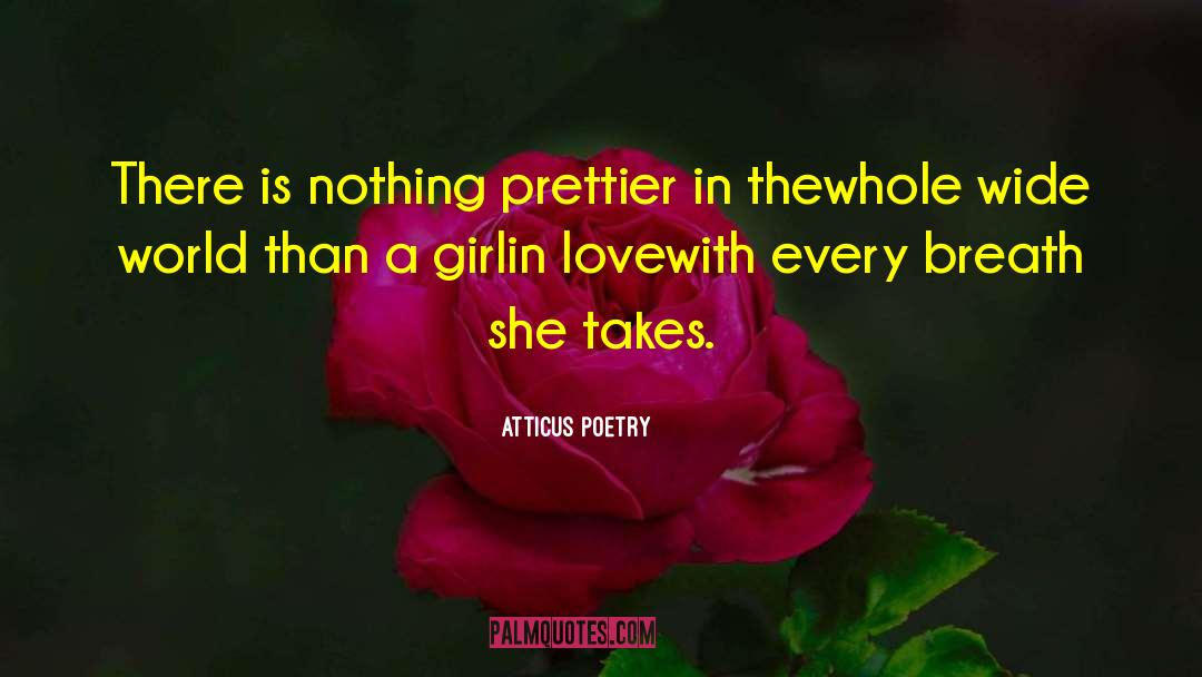 Atticus Poetry Quotes: There is nothing <br />prettier