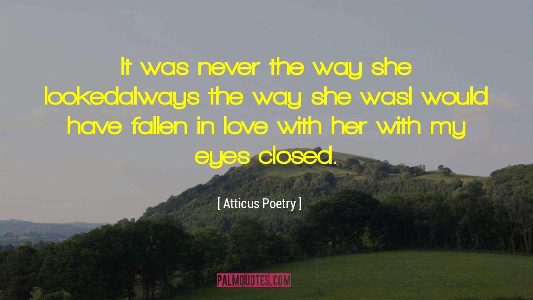 Atticus Poetry Quotes: It was never the way