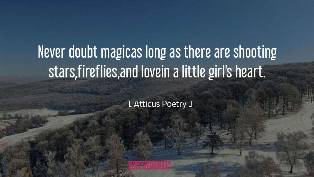 Atticus Poetry Quotes: Never doubt magic<br />as long