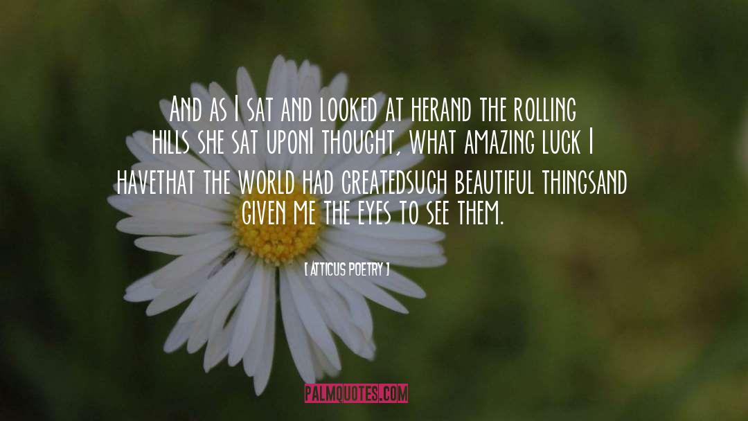 Atticus Poetry Quotes: And as I sat and