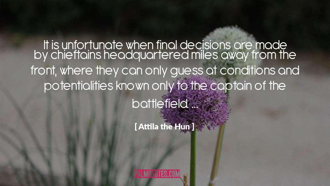Attila The Hun Quotes: It is unfortunate when final