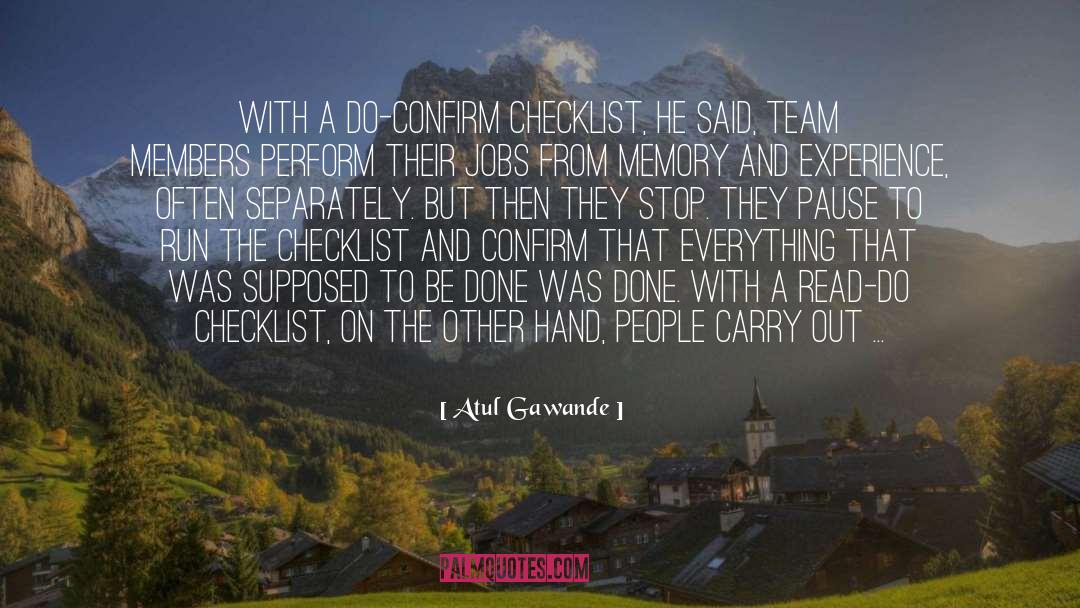 Atul Gawande Quotes: With a DO-CONFIRM checklist, he