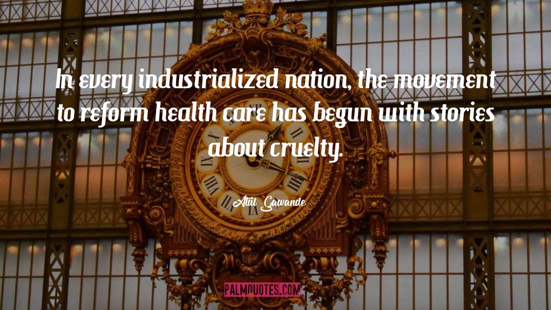 Atul Gawande Quotes: In every industrialized nation, the