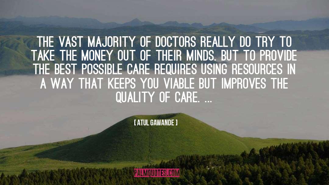 Atul Gawande Quotes: The vast majority of doctors