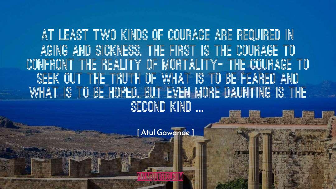 Atul Gawande Quotes: At least two kinds of