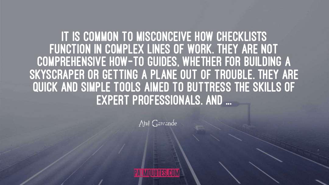 Atul Gawande Quotes: It is common to misconceive