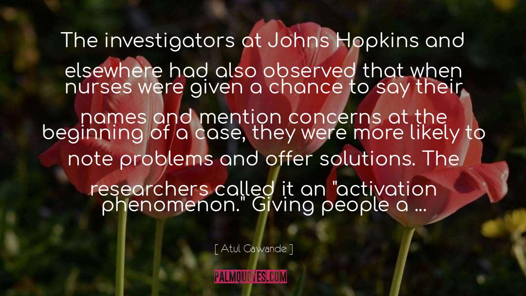 Atul Gawande Quotes: The investigators at Johns Hopkins