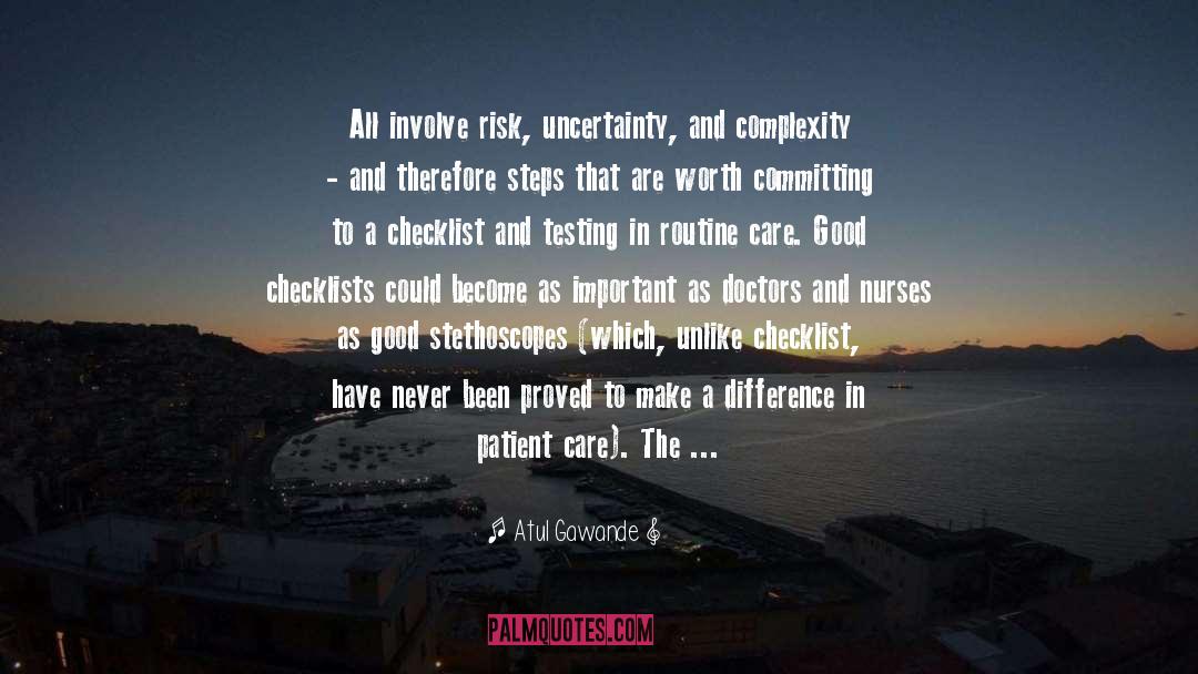 Atul Gawande Quotes: All involve risk, uncertainty, and