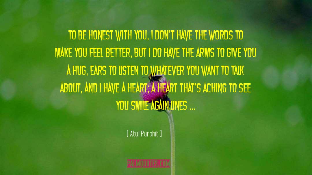 Atul Purohit Quotes: To be honest with you,
