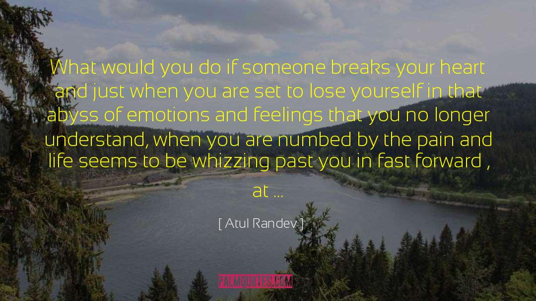 Atul Randev Quotes: What would you do if