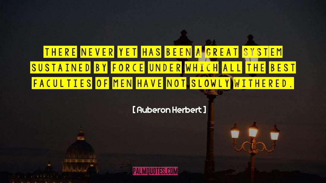 Auberon Herbert Quotes: There never yet has been