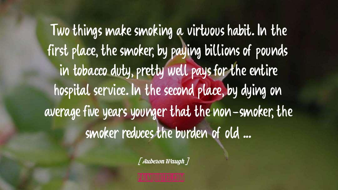 Auberon Waugh Quotes: Two things make smoking a