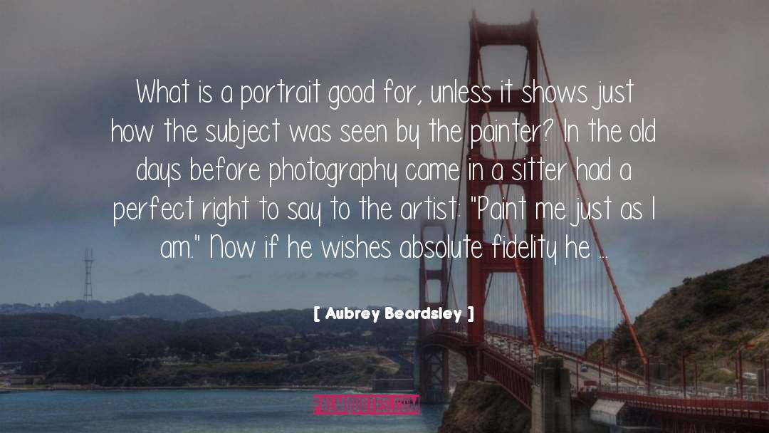 Aubrey Beardsley Quotes: What is a portrait good