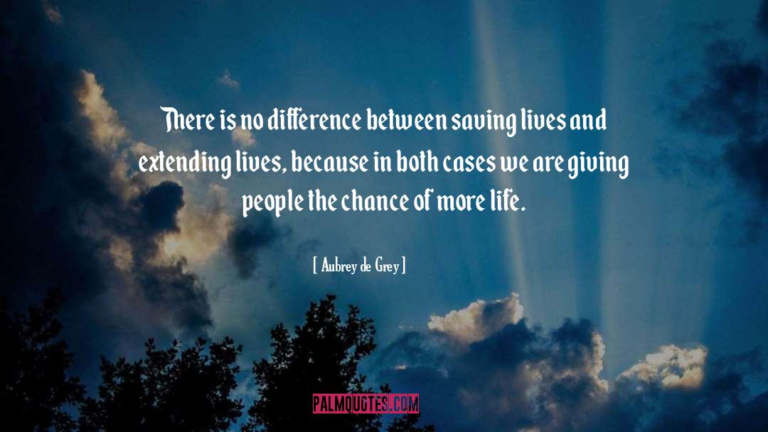 Aubrey De Grey Quotes: There is no difference between