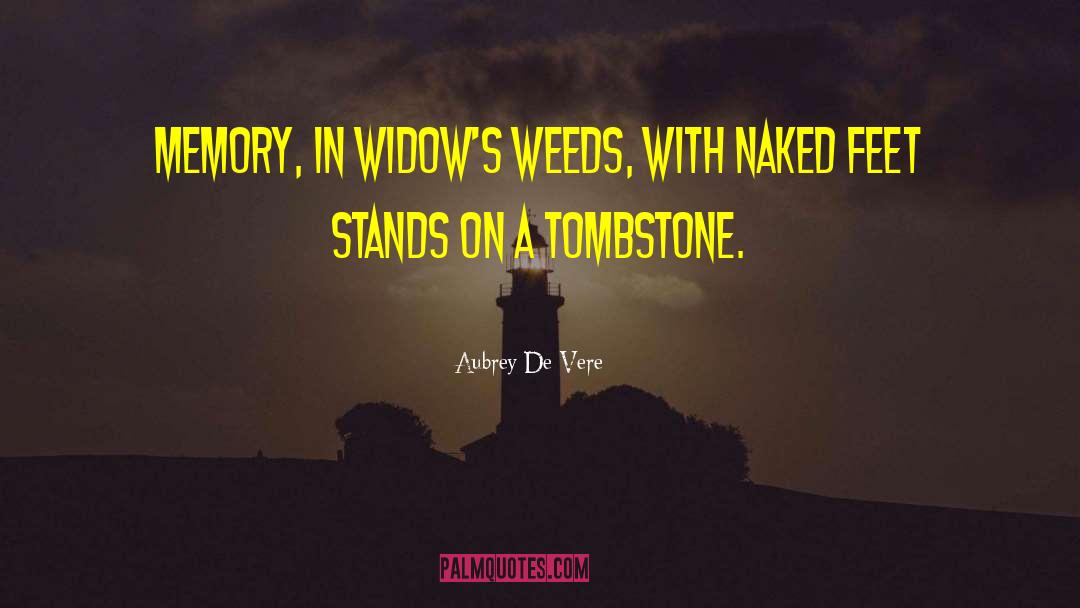 Aubrey De Vere Quotes: Memory, in widow's weeds, with