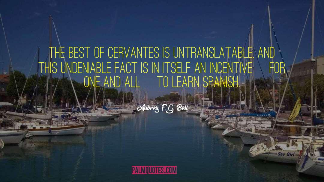 Aubrey F.G. Bell Quotes: the best of Cervantes is