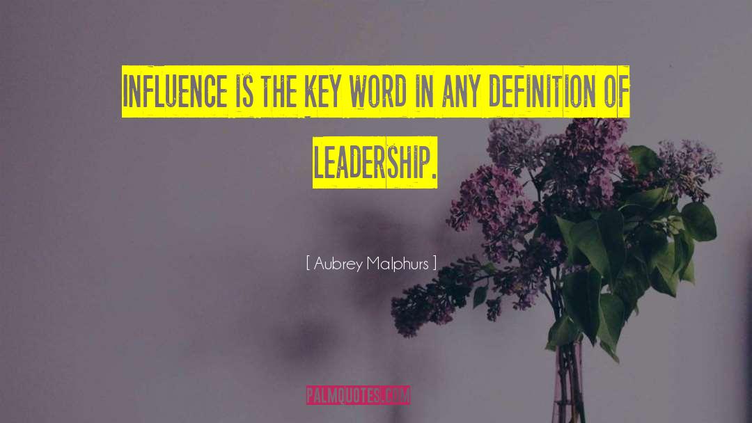 Aubrey Malphurs Quotes: Influence is the key word