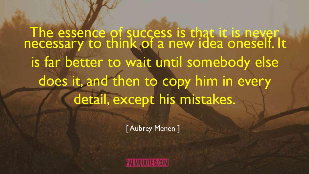 Aubrey Menen Quotes: The essence of success is