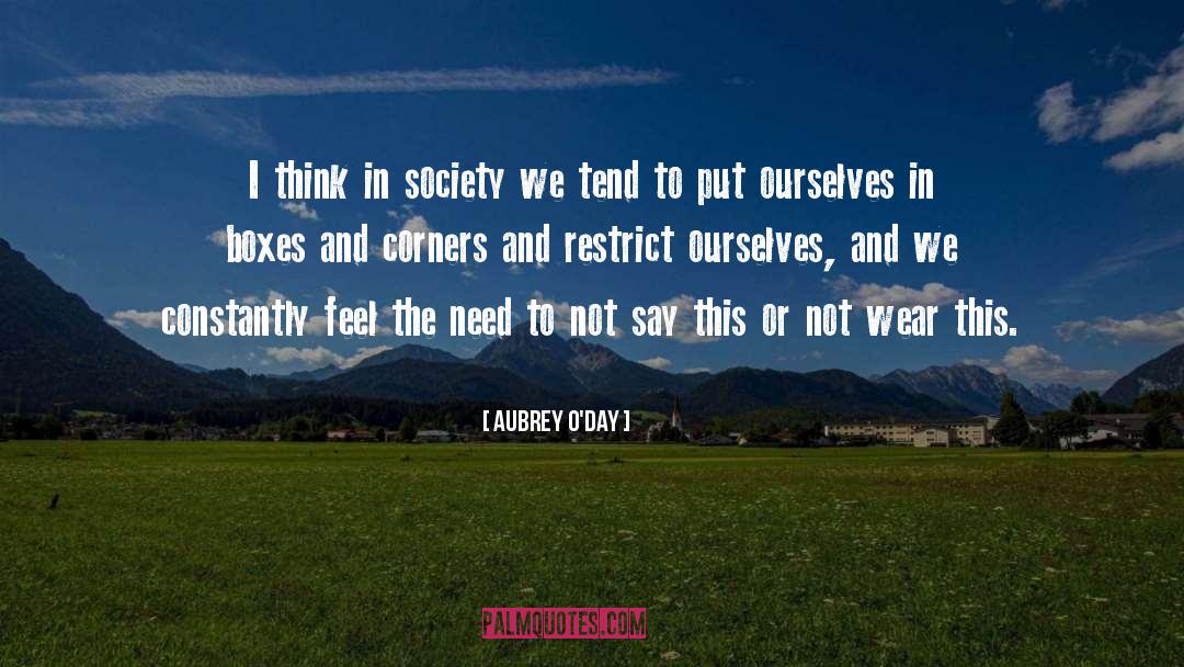 Aubrey O'Day Quotes: I think in society we