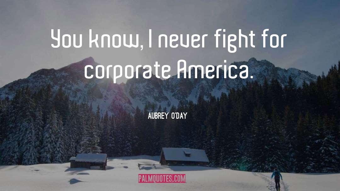 Aubrey O'Day Quotes: You know, I never fight